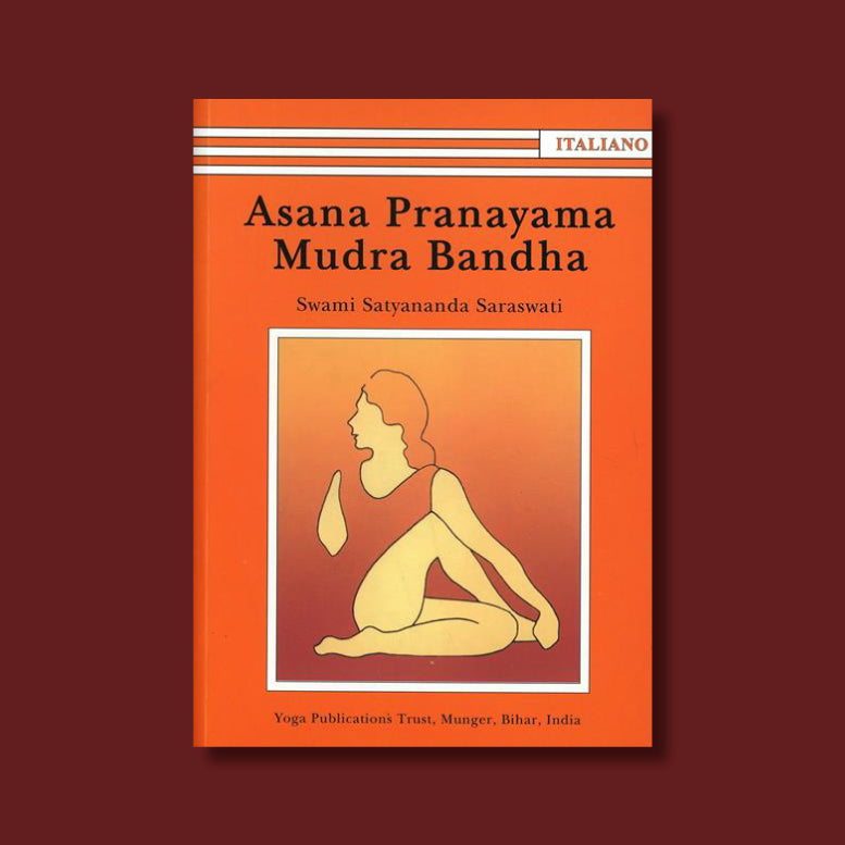 Asana Pranayama Mudra Bandha di Swami Satyananda Saraswati