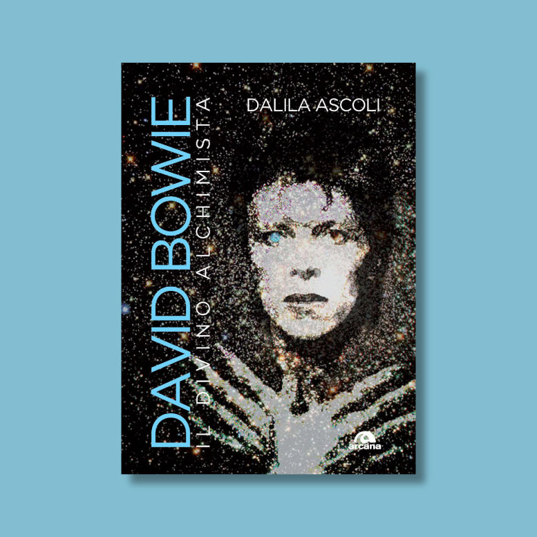 David Bowie. Il divino alchimista di Dalila Ascoli