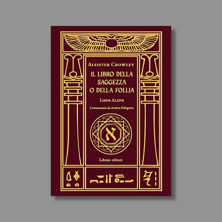 Il libro della saggezza o della follia. Liber aleph di Aleister Crowley