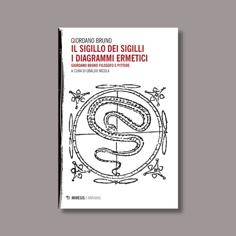 Il sigillo dei sigilli. I diagrammi ermetici di Giordano Bruno