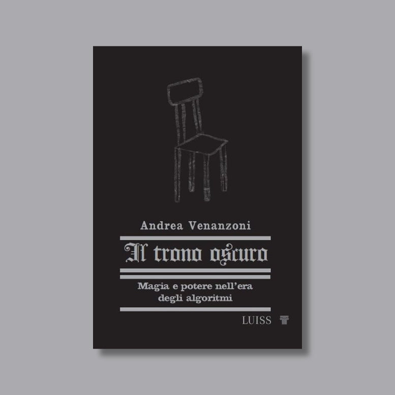 Il trono oscuro. Magia e potere nell'era degli algoritmi di Andrea Venanzoni