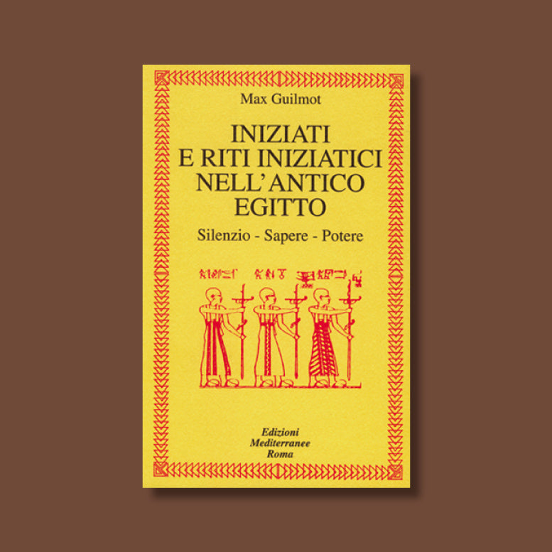 Iniziati e Riti iniziatici nell'Antico Egitto di Max Guilmot
