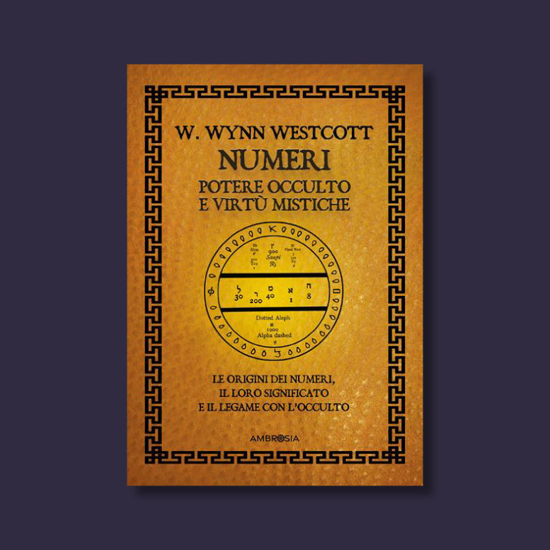 Numeri. Potere occulto e virtù mistiche di William Wynn Westcott