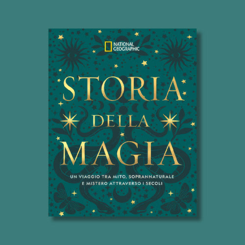 Storia della Magia Un viaggio tra mito, soprannaturale e mistero attraverso i secoli di National Geographic