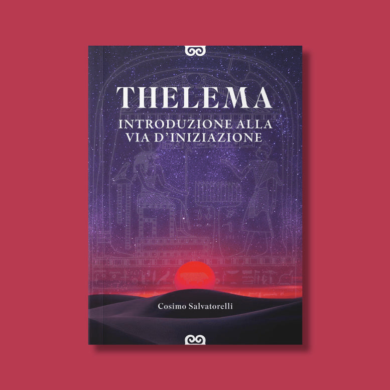 Thelema. Introduzione alla via d'iniziazione di Cosimo Salvatorelli