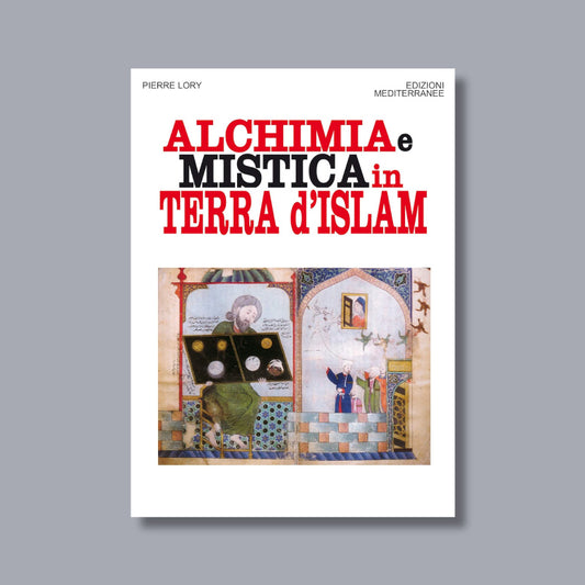 Alchimia e mistica in terra d'Islam di Pierre Lory