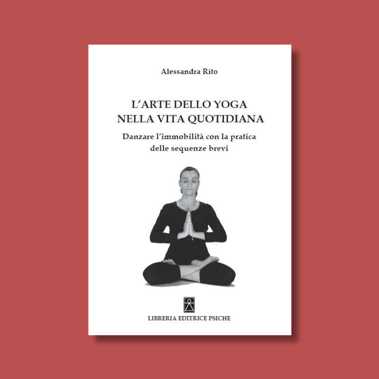 L'Arte dello Yoga nella vita quotidiana di Alessandra Rito