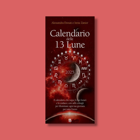 Calendario delle 13 Lune - 2025 di Irene Zanier