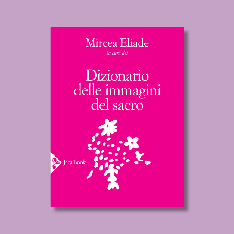 Dizionario delle immagini del sacro di Mircea Eliade