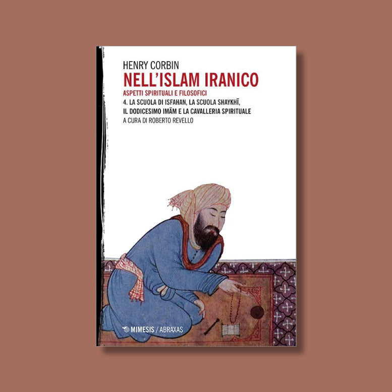 Nell'Islam Iranico. Vol 4 Aspetti spirituali e filosofici di Henry Corbin