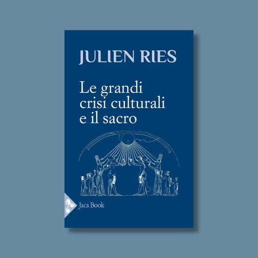 Le grandi crisi culturali e il sacro di Julien Ries