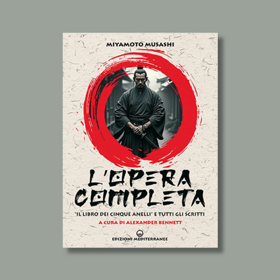 L'opera completa. Il libro dei Cinque Anelli e tutti gli scritti di Miyamoto Musashi